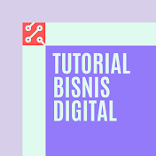 Tutorial Bisnis Digital