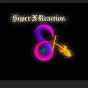 SUPER X REACTION