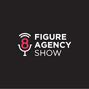 8 Figure Agency Show