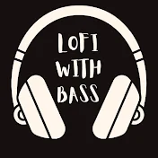 Lofi With Bass