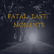 Fatal Last Moments