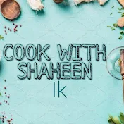 cook with shaheen ik