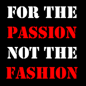 For The Passion Not The Fashion