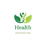 Health and Fitness Tips