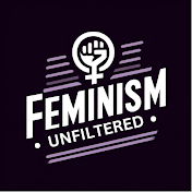 Feminism Unfiltered