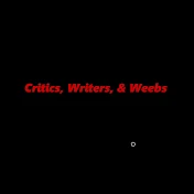 Critics, Writers & Weebs