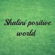 Shalini positive world
