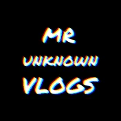 Mr Unknown Vlogs