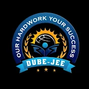 DUBE-JEE (Ajju Sir )