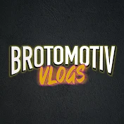 Brotomotiv Vlogs