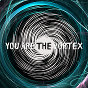 You are the vortex