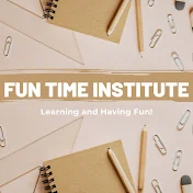 FUN TIME INSTITUTE