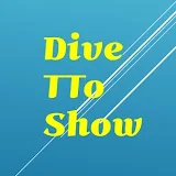 Dive TToShow