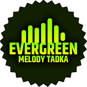 Evergreen Melody Tadka