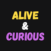 Alive & Curious