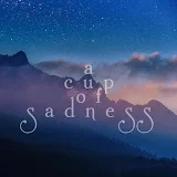 a cup of sadness