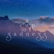 a cup of sadness