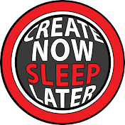 Create Now Sleep Later