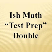 Ish Math Test Prep Double