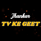 Jhankar TV KE GEET