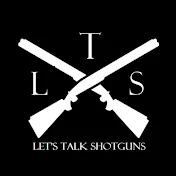 LTS - Let's Talk Shotguns