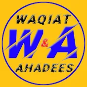 Waqiat and Ahadees
