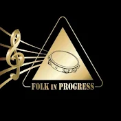 FOLK IN PROGRESS