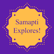 Samapti Explores!