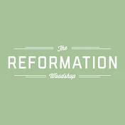 The Reformation Woodshop