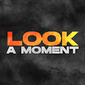 look a moment