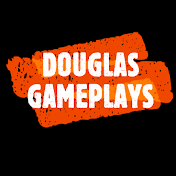 DOUGLAS GAMEPLAYS