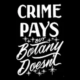 Crime Pays But Botany Doesn't