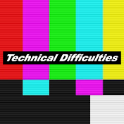 Technical Difficulties