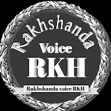 Rakhshanda Voice RKH