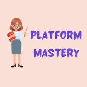 Platform Mastery