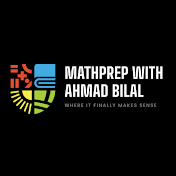 MathPrep with Ahmad Bilal