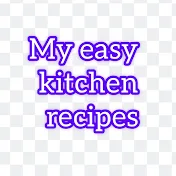 My Easy Kitchen Recipes