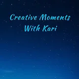 Creative Moments With Kari