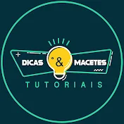 DICAS E MACETES TUTORIAIS