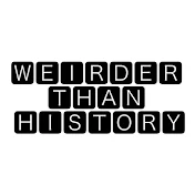 Weirder Than History