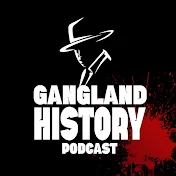 The Gangland History Podcast
