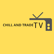 Chill and Trade TV📺