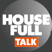 HOUSEFULL TALK