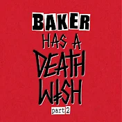 Baker Has A Deathwish