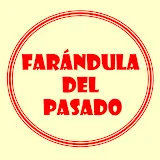 FARÁNDULA DEL PASADO