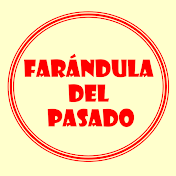 FARÁNDULA DEL PASADO