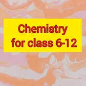 chemistry  classes 6 - 12