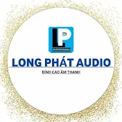 Long Phát Audio - Đỉnh Cao Âm Thanh