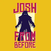 Josh From Before