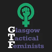 Glasgow Tactical Feminists (GTF)